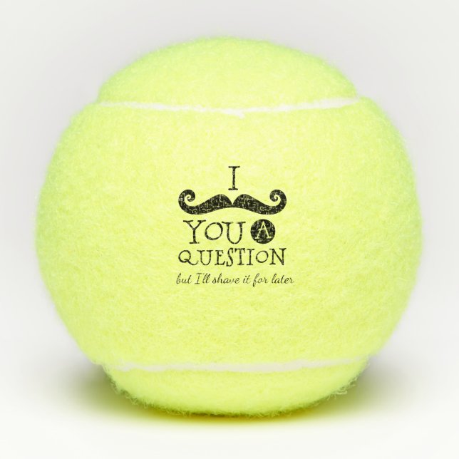 I Mustache you a question  Tennis Balls (Front)