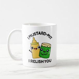 I Mustard-mit I Relish You Funny Condiment Pun  Coffee Mug