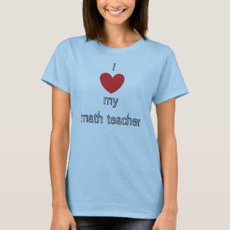 I ♥ my math teacher T-Shirt