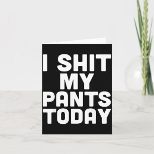 I My Pants Today Funny Sarcasm Saying  Card
