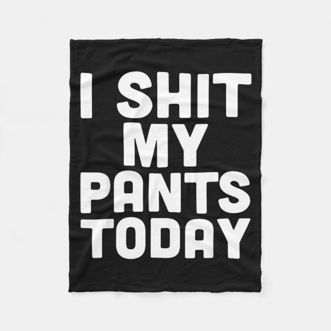 I My Pants Today Funny Sarcasm Saying  Fleece Blanket (Front)
