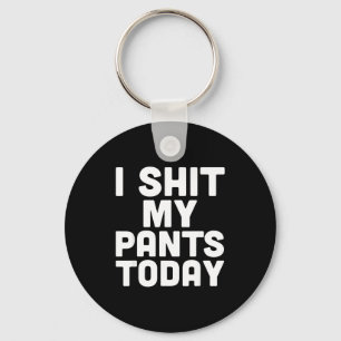I My Pants Today Funny Sarcasm Saying Key Ring