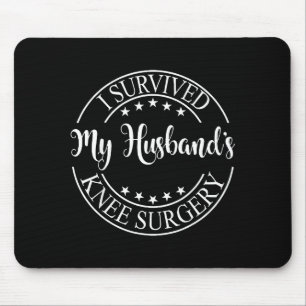 I My Survived Husband's Knee Surgery Mouse Mat