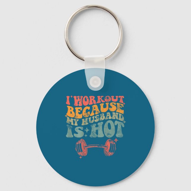 I My Workout Because Husband Front Back Key Ring (Front)