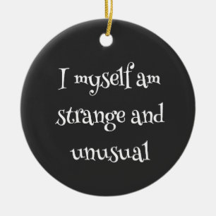 I myself am strange and unusual Ceramic Tree Decoration