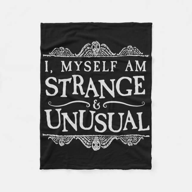 I Myself Am Strange And Unusual Fun Halloween  Fleece Blanket (Front)