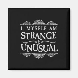 I Myself Am Strange And Unusual Fun Halloween Magnet