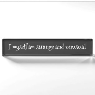 I myself am strange and unusual Nameplate