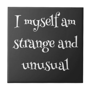  I myself am strange and unusual Tile