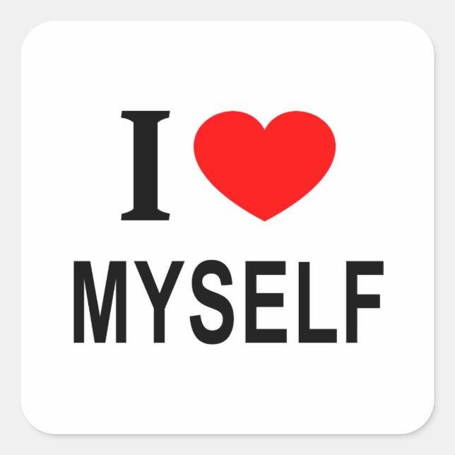 I ❤️ MYSELF I LOVE MYSELF I HEART MYSELF SQUARE STICKER (Front)