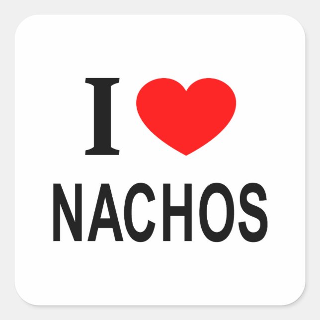 I ❤️ NACHOS I LOVE NACHOS I HEART NACHOS SQUARE STICKER (Front)