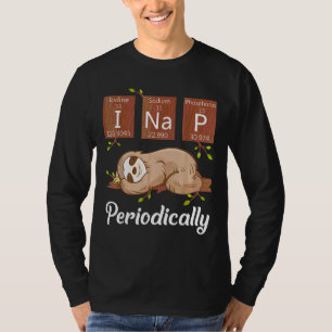 I Nap Periodically Funny Chemistry Lazy Sloth T-Shirt