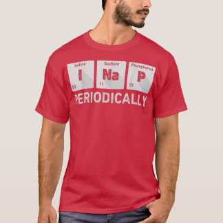 I Nap Periodically Science Chemistry Funny Periodi T-Shirt