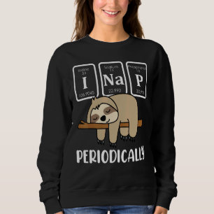 I Nap Periodically Science Sloth Periodic Table El Sweatshirt