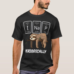 I Nap Periodically Science Sloth Periodic Table T-Shirt