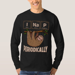 I Nap Periodically Sloth Funny Science Chemistry 1 T-Shirt