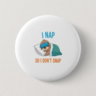 I Nap so I Don't Snap Funny Sloth 6 Cm Round Badge