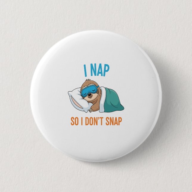 I Nap so I Don't Snap Funny Sloth 6 Cm Round Badge (Front)
