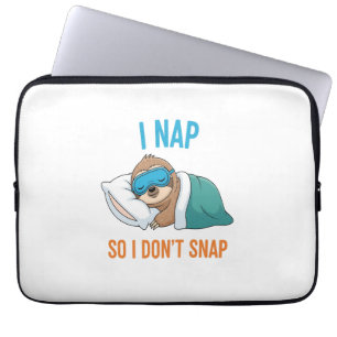 I Nap so I Don't Snap Funny Sloth Laptop Sleeve