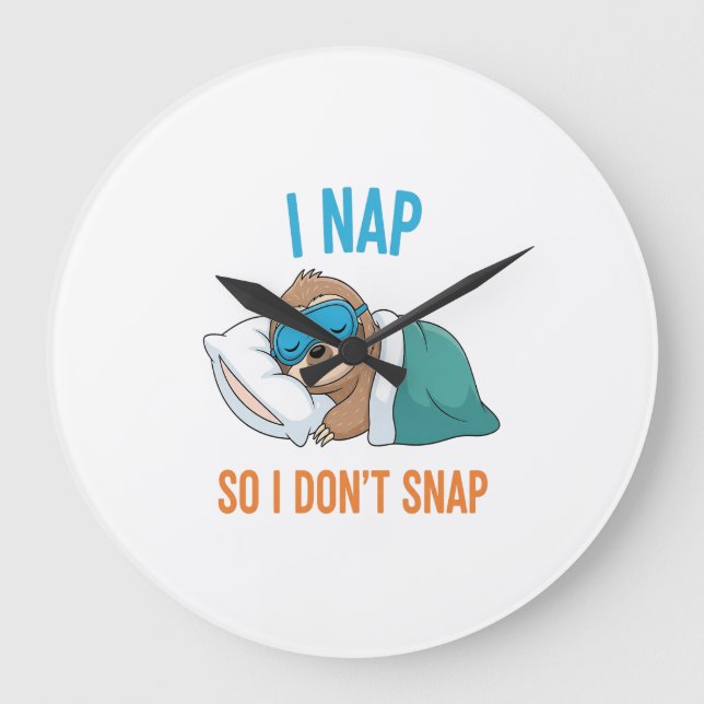I Nap so I Don't Snap Funny Sloth Large Clock (Front)