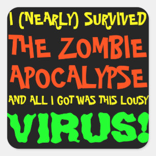 I Nearly Survived the Zombie Apocalypse Square Sticker