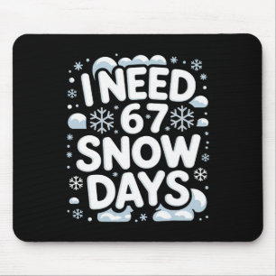 I Need 67 Snow Days Funny Winter School Teacher Me Mouse Mat