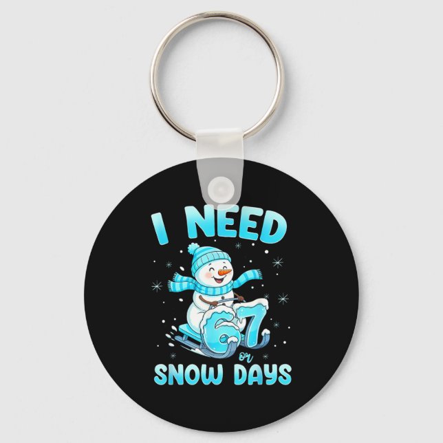 I Need 6 7 Snow Days Christmas Snowman Teacher Stu Key Ring (Front)