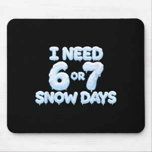 I Need 6 7 Snow Days Funny Snowy Days Teacher And Mouse Mat