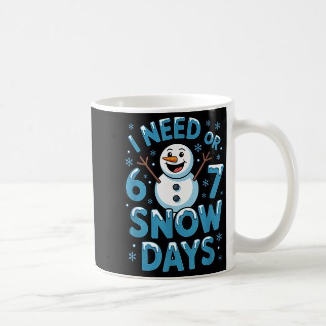 I Need 6 7 Weather Day Funny Snowy Day Teacher And Coffee Mug (Right)
