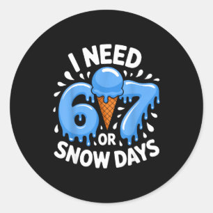 I Need 6 Or 7 Snow Days Funny Winter Ice Ceem Drip Classic Round Sticker