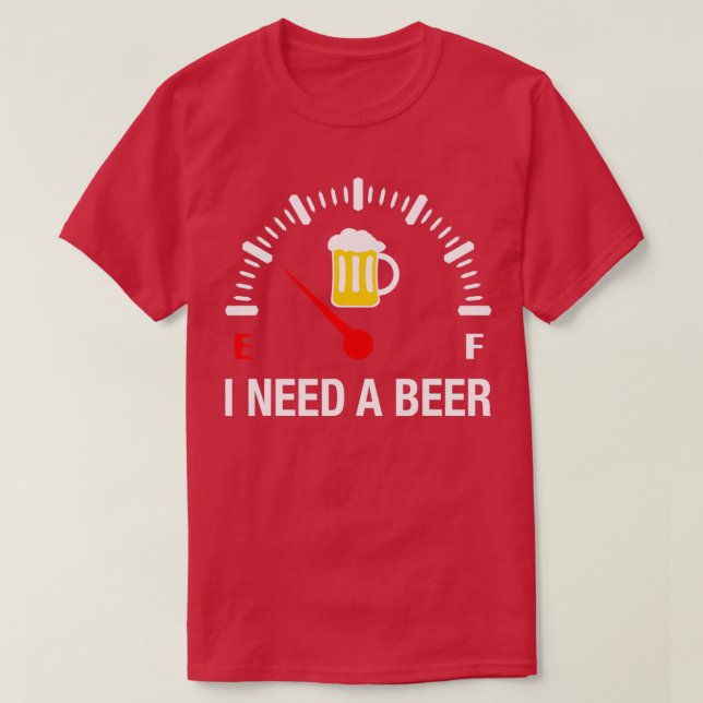 I Need A Beer Beer Drinking Alcohol T T-Shirt (Design Front)