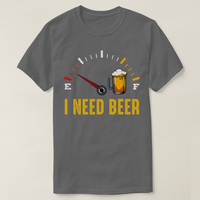 I Need A Beer Metre Alcohol Drinking T T-Shirt (Design Front)