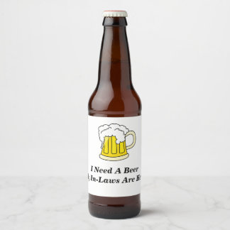 I Need A Beer My Inlaws Are Here Bottle Label