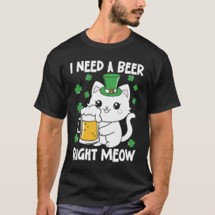 I Need a Beer Right Meow - Funny Cat T-Shirt