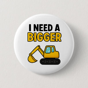 I need a BIGGER Digger badge