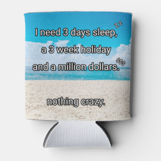 I need a break can cooler