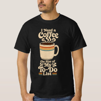 I Need a Coffee the Size of My To-Do List Retro  T-Shirt