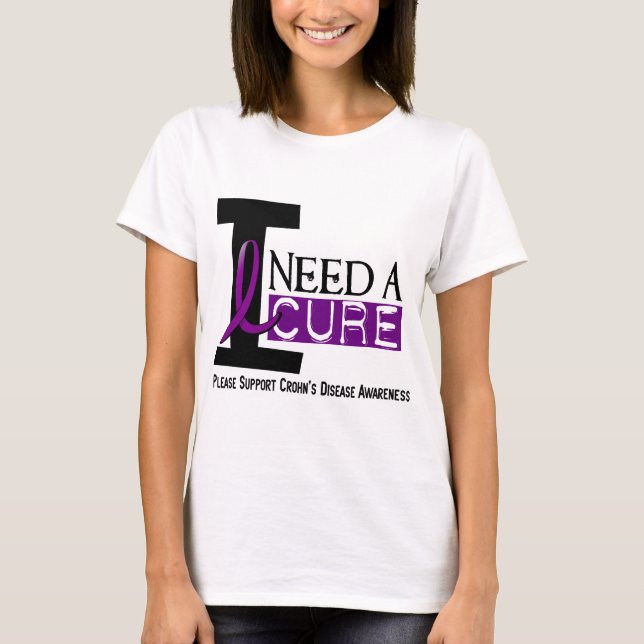 I NEED A CURE 1 CROHN’S DISEASE T-Shirts (Front)