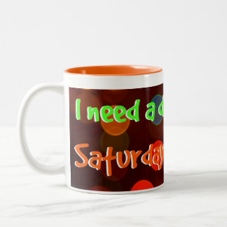 "I need a day between Saturday and Sunday"! Two-Tone Coffee Mug