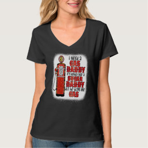 I Need A Gas Daddy Funny Sugar Gas Daddy He Buys M T-Shirt