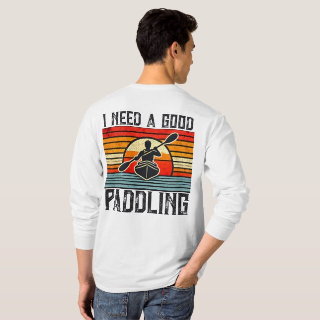 I Need A Good Paddling Kayaking T-Shirt (Back Full)