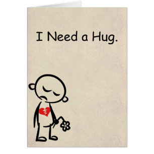 I Need a Hug. Broken Heart Card.
