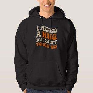 I Need A Hug But Don't Touch Me Introverts Groovy Hoodie