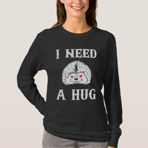 I Need A Hug Don't Touch Hugger Creepy Hedgeh T-Shirt