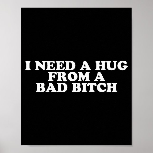 I Need A Hug From A Bad B  Poster (Front)