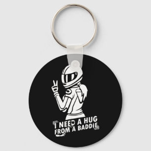 I Need A Hug from A Bad Baddie Key Ring