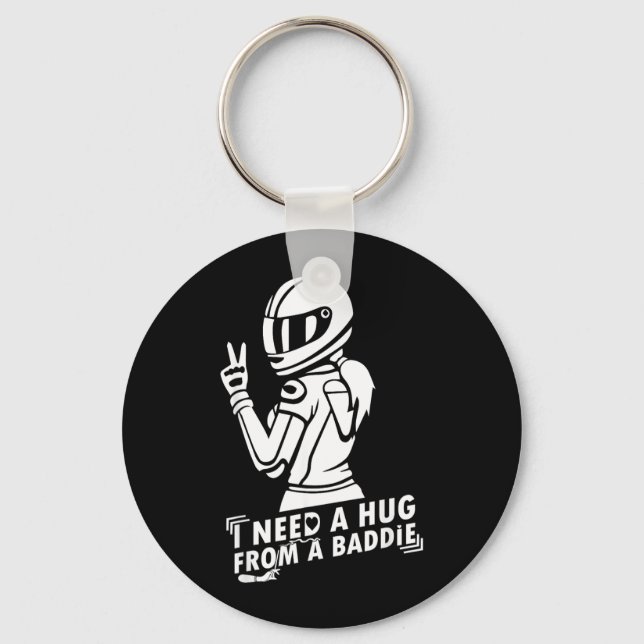 I Need A Hug from A Bad Baddie Key Ring (Front)