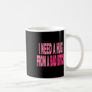 I Need A Hug From A Bad Coffee Mug