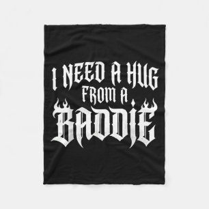I Need A Hug From A Baddie Fleece Blanket