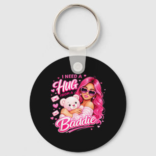 I Need A Hug From A Baddie Funny Sarcastic Quote Key Ring